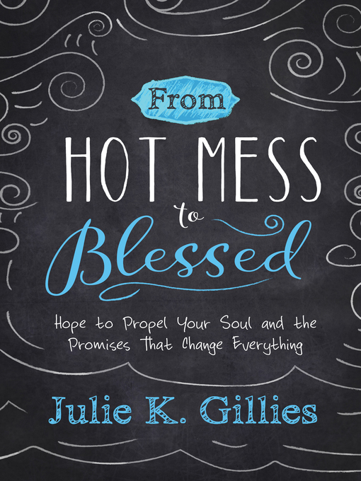 Title details for From Hot Mess to Blessed by Julie Gillies - Available